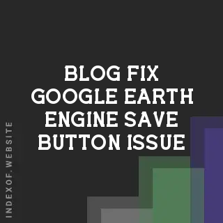 Fix Google Earth Engine Save Button Issue: Script Not Saving Guide | Logo - Indexof